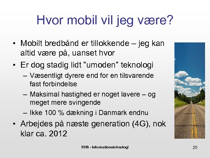 Hvor mobil vil jeg være? • Mobilt bredbånd er tillokkende – jeg kan altid