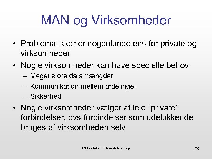 MAN og Virksomheder • Problematikker er nogenlunde ens for private og virksomheder • Nogle