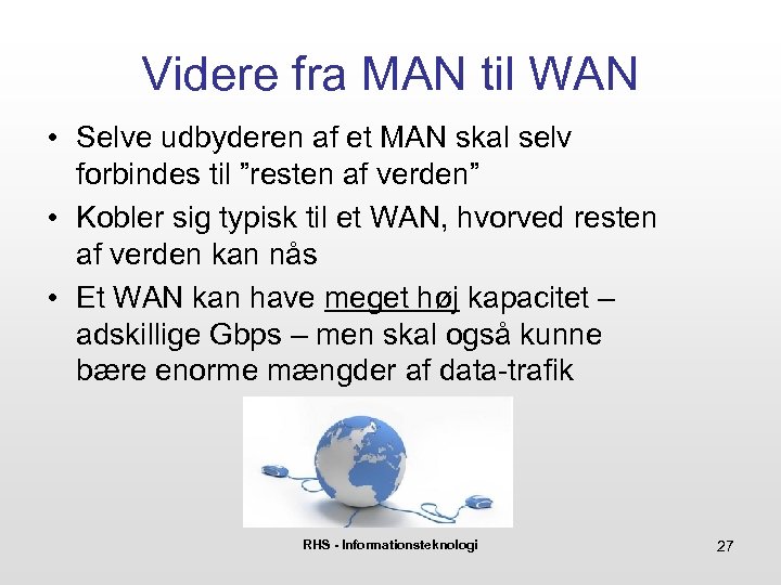 Videre fra MAN til WAN • Selve udbyderen af et MAN skal selv forbindes