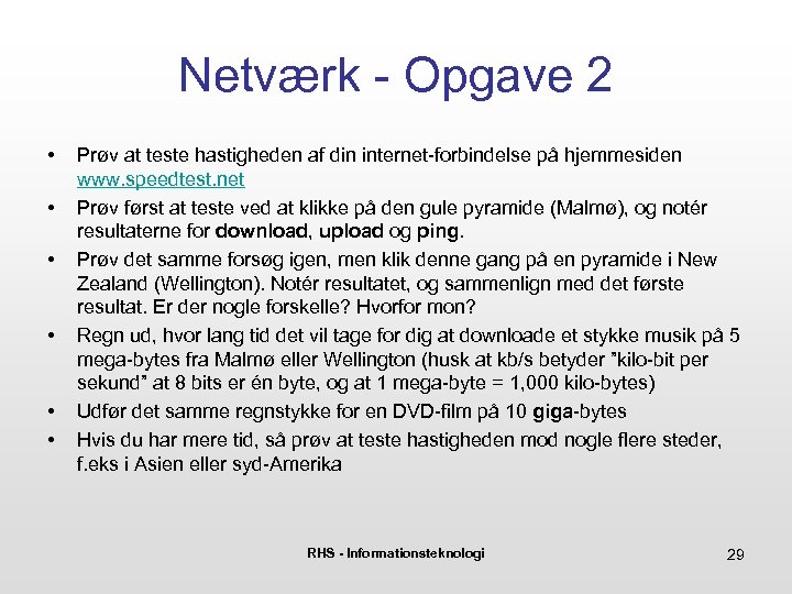 Netværk - Opgave 2 • • • Prøv at teste hastigheden af din internet-forbindelse