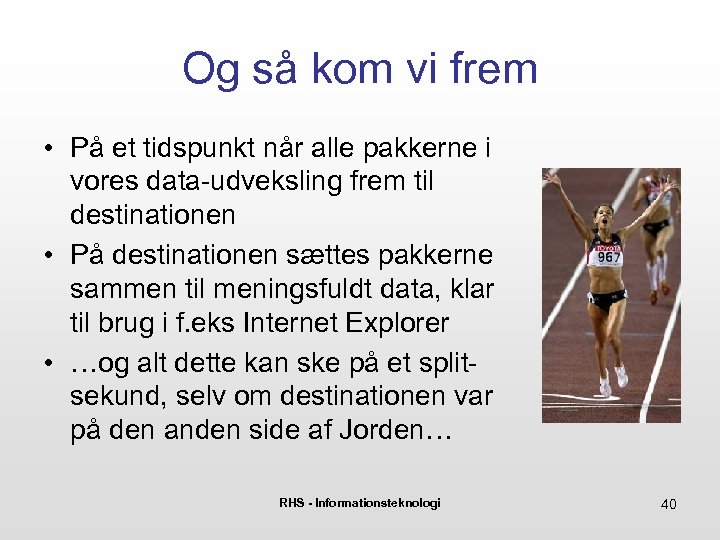 Og så kom vi frem • På et tidspunkt når alle pakkerne i vores