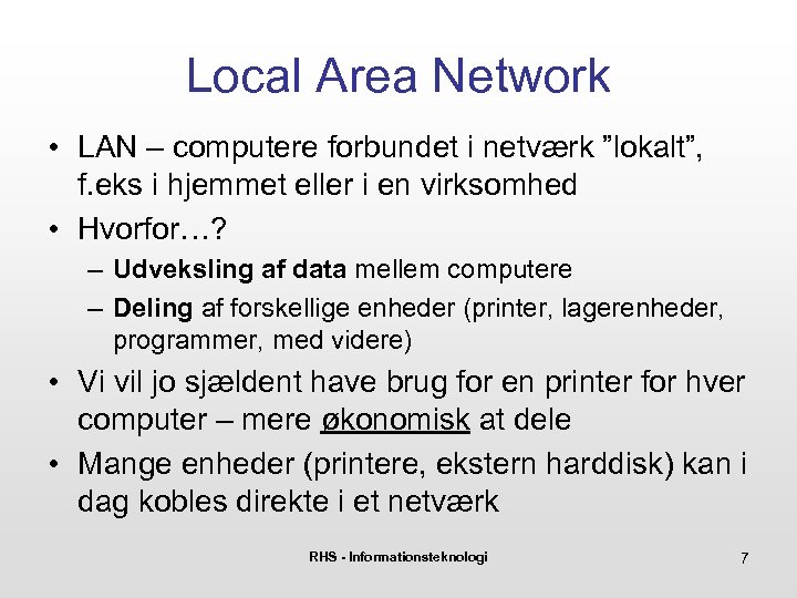 Local Area Network • LAN – computere forbundet i netværk ”lokalt”, f. eks i