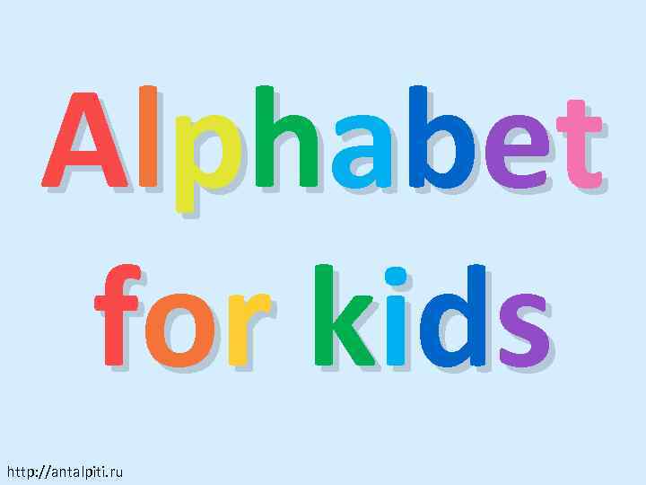 A l p h a b et fo r k i d s http: