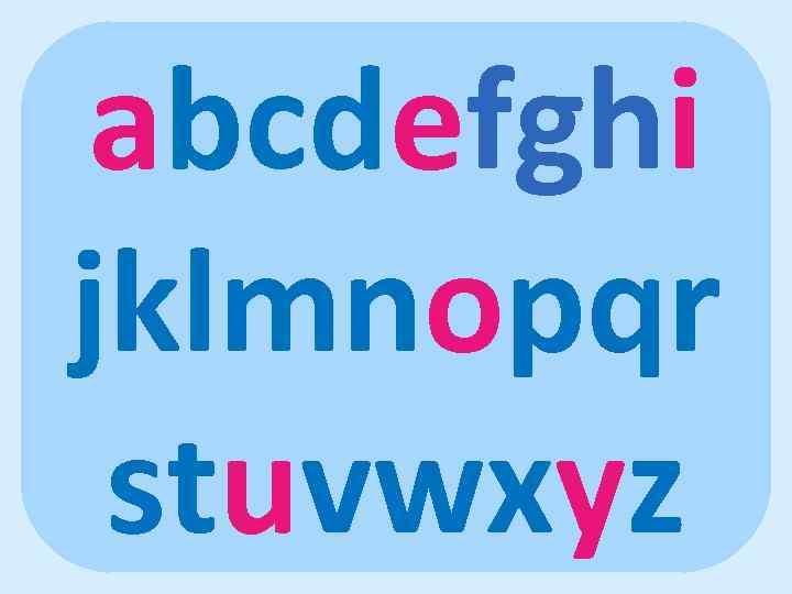 abcdefghi jklmnopqr stuvwxyz 