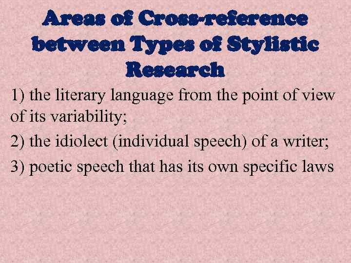 Areas of Cross-reference between Types of Stylistic Research 1) the literary language from the