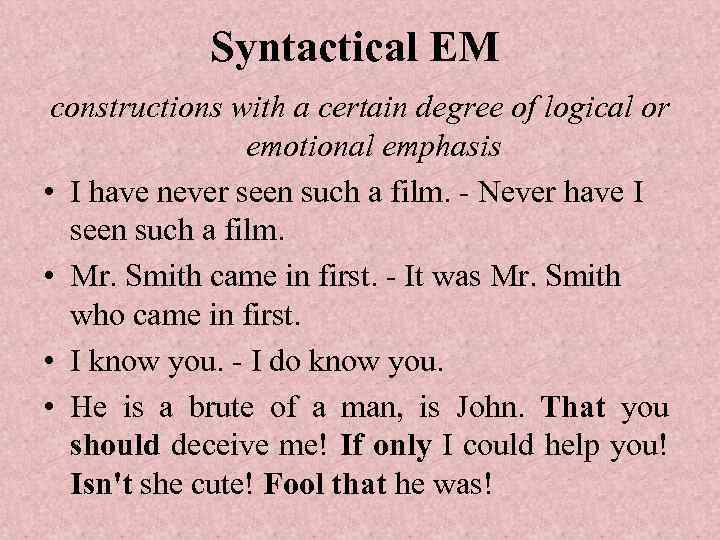 Syntactical EM constructions with a certain degree of logical or emotional emphasis • I