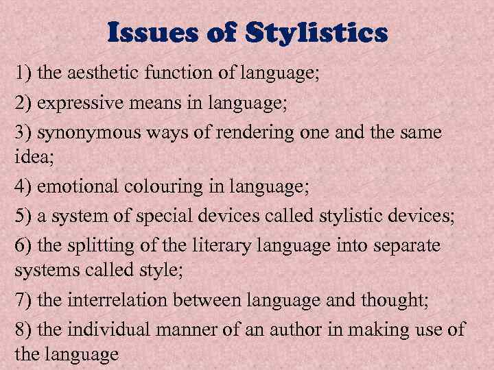 Issues of Stylistics 1) the aesthetic function of language; 2) expressive means in language;