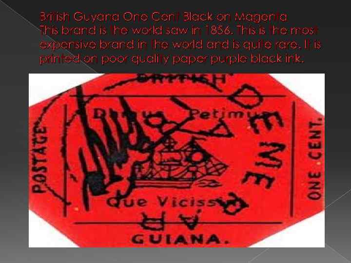 British Guyana One Cent Black on Magenta This brand is the world saw in