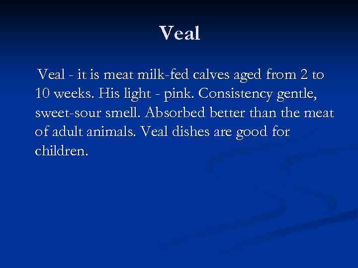 Veal - it is meat milk-fed calves aged from 2 to 10 weeks. His