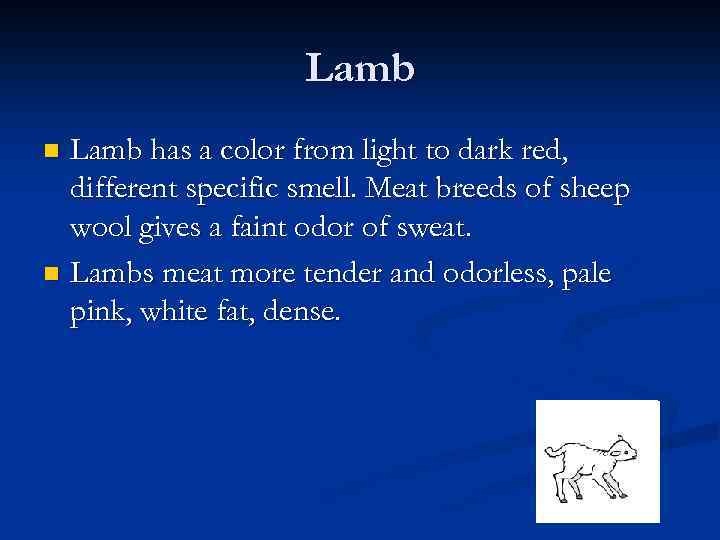 Lamb has a color from light to dark red, different specific smell. Meat breeds