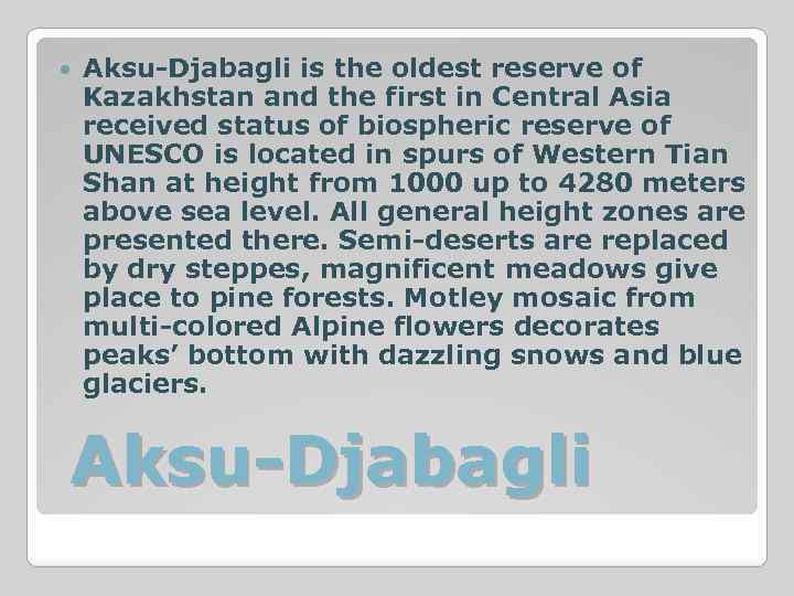  Aksu-Djabagli is the oldest reserve of Kazakhstan and the first in Central Asia