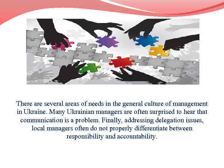 There are several areas of needs in the general culture of management in Ukraine.