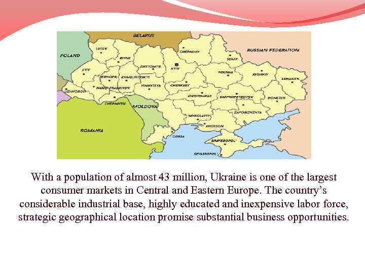 With a population of almost 43 million, Ukraine is one of the largest consumer