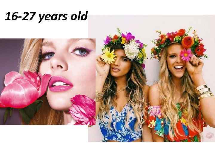 16 -27 years old 
