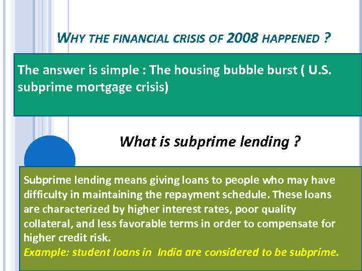 WHY THE FINANCIAL CRISIS OF 2008 HAPPENED ? The answer is simple : The