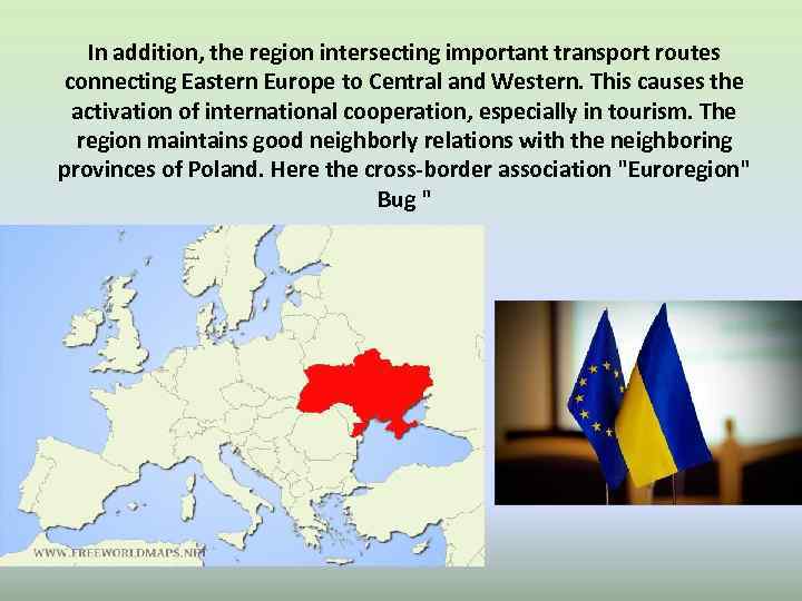 In addition, the region intersecting important transport routes connecting Eastern Europe to Central and