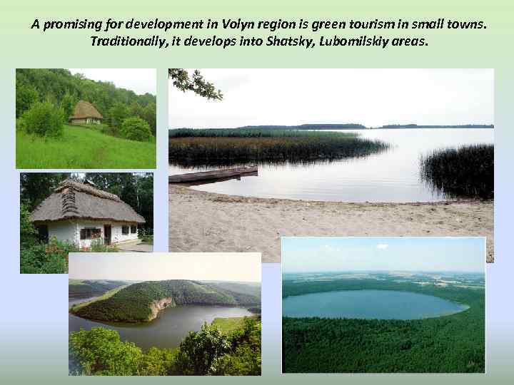 A promising for development in Volyn region is green tourism in small towns. Traditionally,