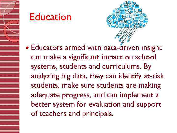 Education Educators armed with data-driven insight can make a significant impact on school systems,