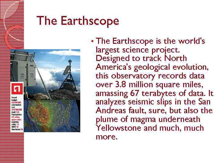 The Earthscope • The Earthscope is the world's largest science project. Designed to track