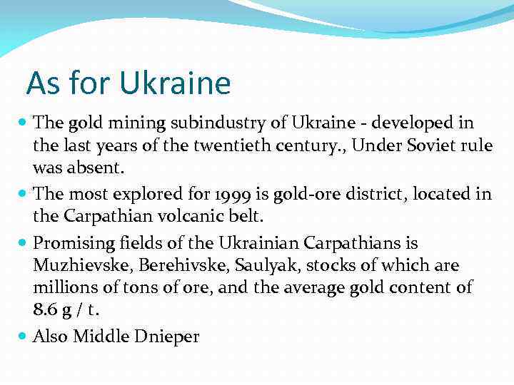 As for Ukraine The gold mining subindustry of Ukraine - developed in the last