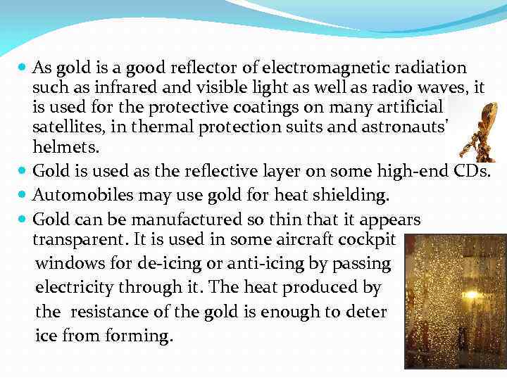  As gold is a good reflector of electromagnetic radiation such as infrared and