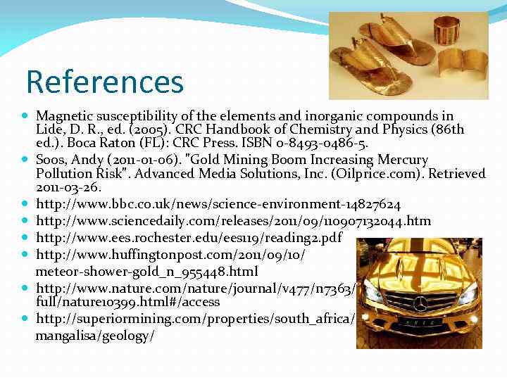 References Magnetic susceptibility of the elements and inorganic compounds in Lide, D. R. ,