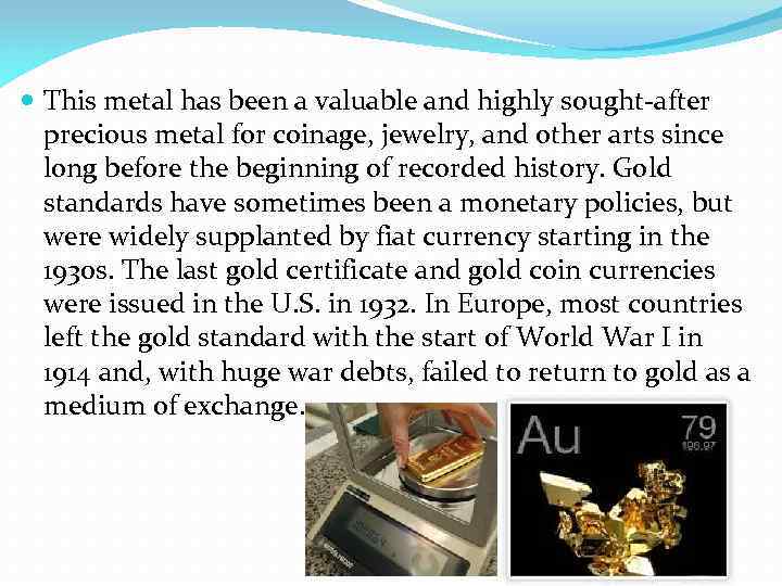  This metal has been a valuable and highly sought-after precious metal for coinage,