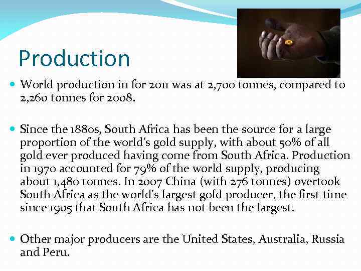 Production World production in for 2011 was at 2, 700 tonnes, compared to 2,