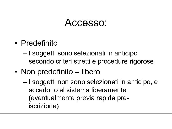 Accesso: • Predefinito – I soggetti sono selezionati in anticipo secondo criteri stretti e