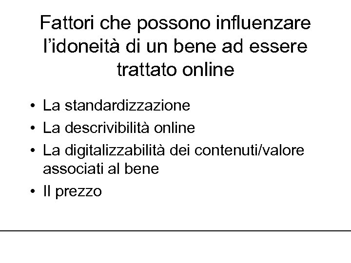 Fattori che possono influenzare l’idoneità di un bene ad essere trattato online • La