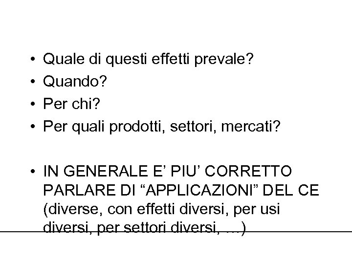  • • Quale di questi effetti prevale? Quando? Per chi? Per quali prodotti,