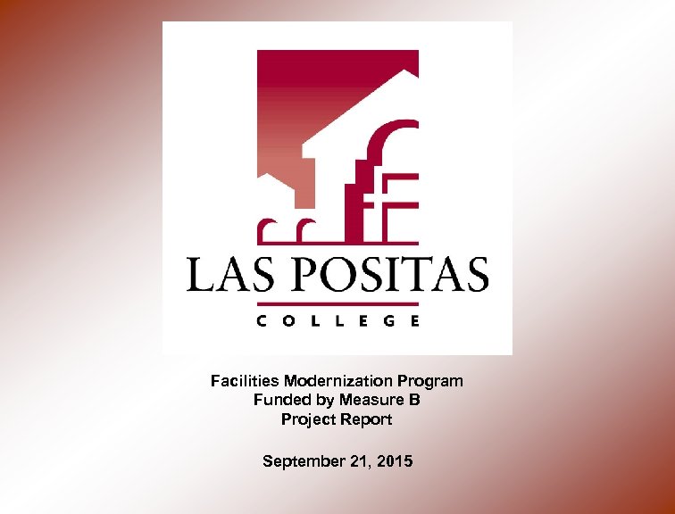 Facilities Modernization Program Funded by Measure B Project Report September 21, 2015 