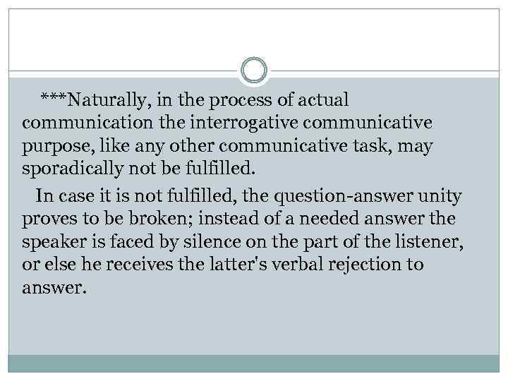 ***Naturally, in the process of actual communication the interrogative communicative purpose, like any other