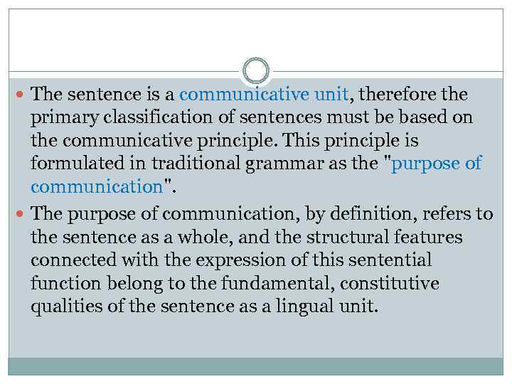  The sentence is a communicative unit, therefore the primary classification of sentences must