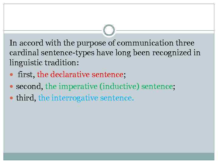 In accord with the purpose of communication three cardinal sentence-types have long been recognized