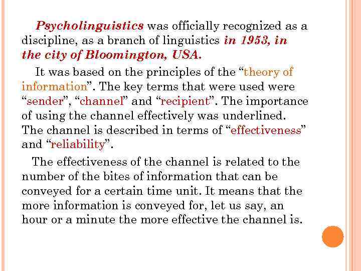Psycholinguistics was officially recognized as a discipline, as a branch of linguistics in 1953,