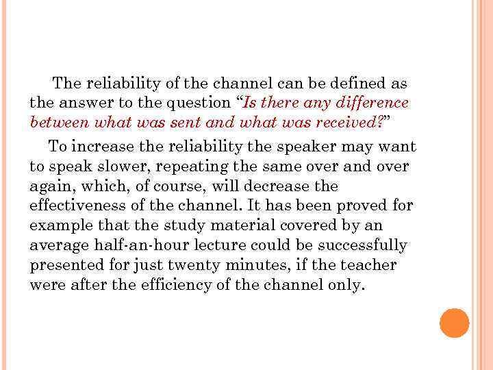 The reliability of the channel can be defined as the answer to the question