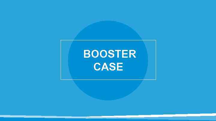  BOOSTER CASE 