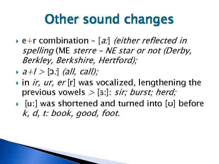 Other sound changes e+r combination – [a: ] (either reflected in spelling (ME sterre