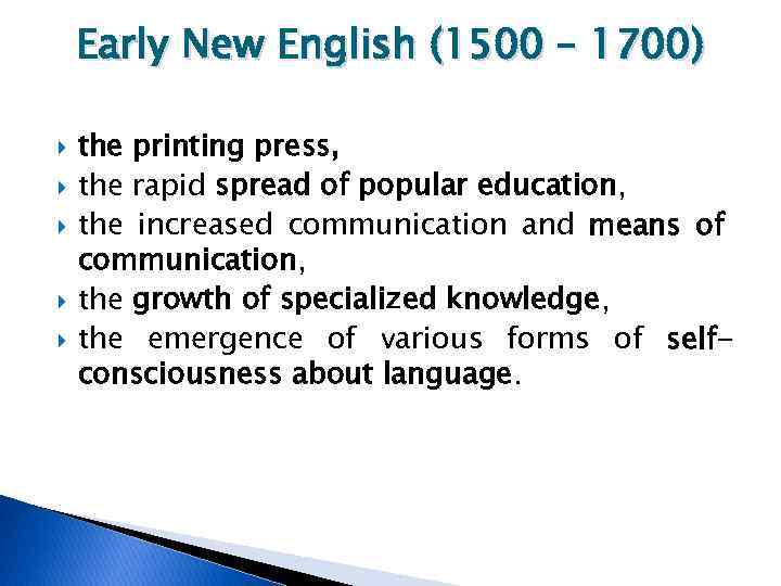 Early New English (1500 – 1700) the printing press, the rapid spread of popular