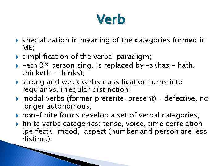 Verb specialization in meaning of the categories formed in ME; simplification of the verbal