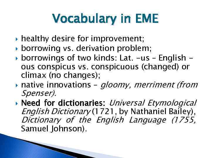 Vocabulary in EME healthy desire for improvement; borrowing vs. derivation problem; borrowings of two