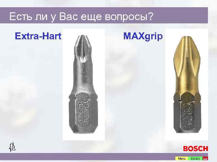 Есть ли у Вас еще вопросы? Extra-Hart MAXgrip Menu Zurück Exit 