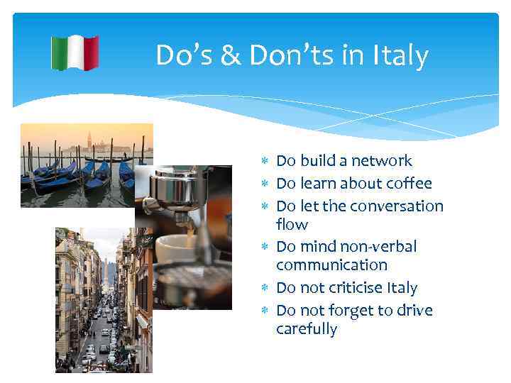Do’s & Don’ts in Italy Do build a network Do learn about coffee Do