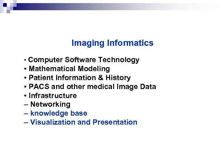 Imaging Informatics • Computer Software Technology • Mathematical Modeling • Patient Information & History