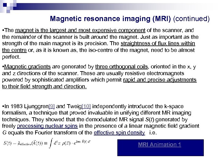 Magnetic resonance imaging (MRI) (continued) • The magnet is the largest and most expensive