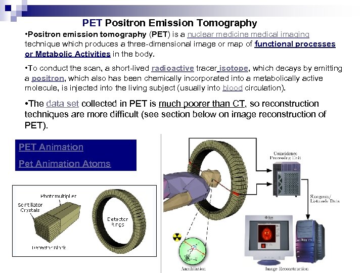 PET Positron Emission Tomography • Positron emission tomography (PET) is a nuclear medicine medical