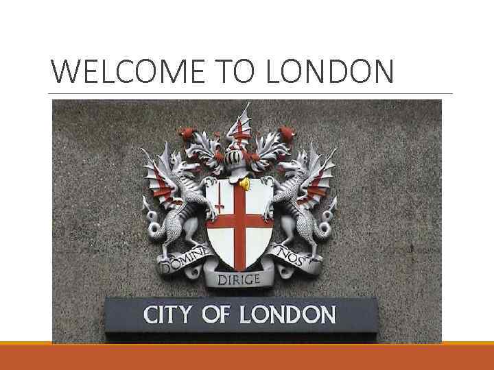 WELCOME TO LONDON 