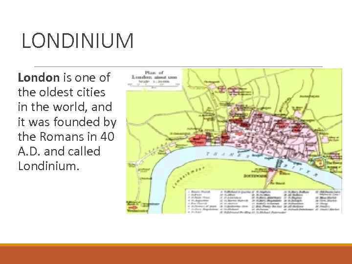 LONDINIUM London is one of the oldest cities in the world, and it was