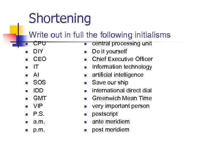 Shortening Write out in full the following initialisms n n n CPU DIY CEO